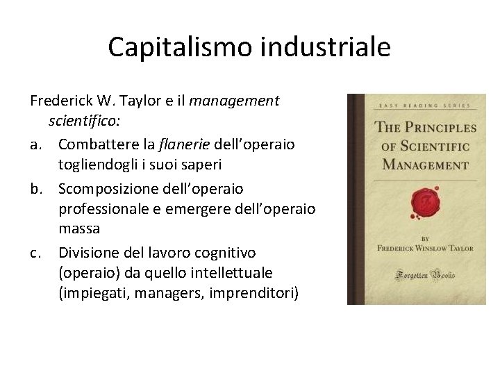 Capitalismo industriale Frederick W. Taylor e il management scientifico: a. Combattere la flanerie dell’operaio