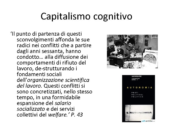 Capitalismo cognitivo ‘Il punto di partenza di questi sconvolgimenti affonda le sue radici nei