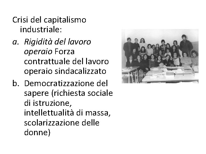Crisi del capitalismo industriale: a. Rigidità del lavoro operaio Forza contrattuale del lavoro operaio