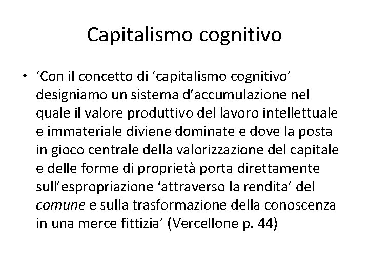 Capitalismo cognitivo • ‘Con il concetto di ‘capitalismo cognitivo’ designiamo un sistema d’accumulazione nel