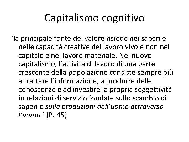 Capitalismo cognitivo ‘la principale fonte del valore risiede nei saperi e nelle capacità creative