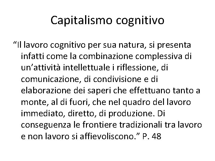 Capitalismo cognitivo “Il lavoro cognitivo per sua natura, si presenta infatti come la combinazione