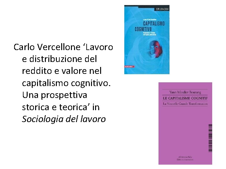 Carlo Vercellone ‘Lavoro e distribuzione del reddito e valore nel capitalismo cognitivo. Una prospettiva
