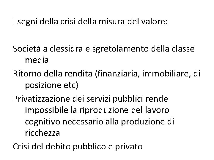 I segni della crisi della misura del valore: Società a clessidra e sgretolamento della