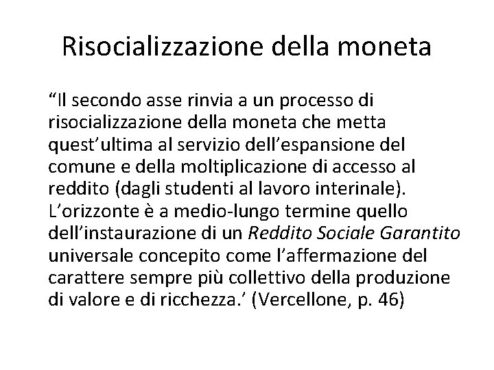 Risocializzazione della moneta “Il secondo asse rinvia a un processo di risocializzazione della moneta
