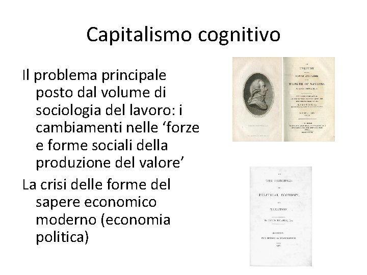 Capitalismo cognitivo Il problema principale posto dal volume di sociologia del lavoro: i cambiamenti
