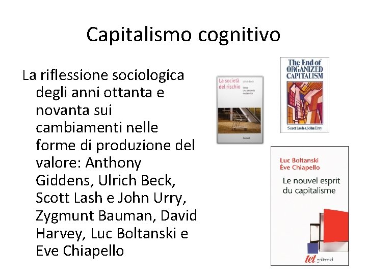 Capitalismo cognitivo La riflessione sociologica degli anni ottanta e novanta sui cambiamenti nelle forme
