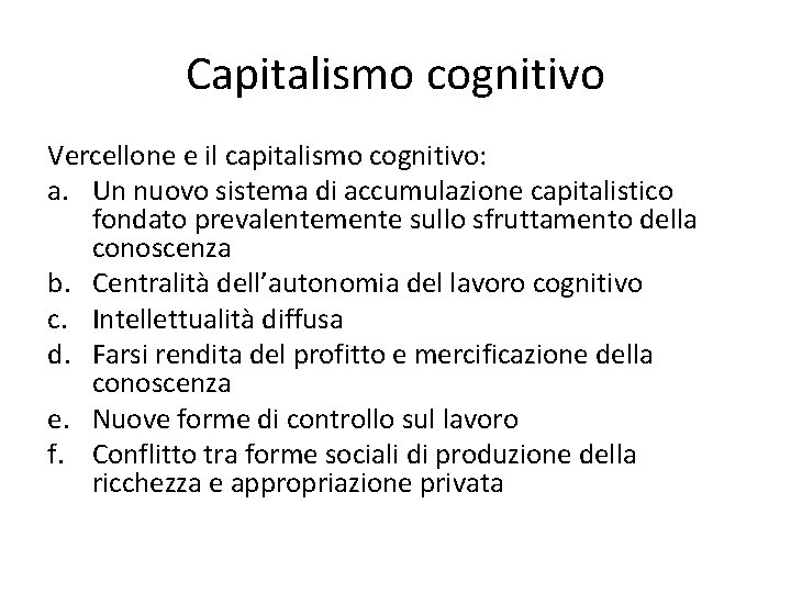 Capitalismo cognitivo Vercellone e il capitalismo cognitivo: a. Un nuovo sistema di accumulazione capitalistico