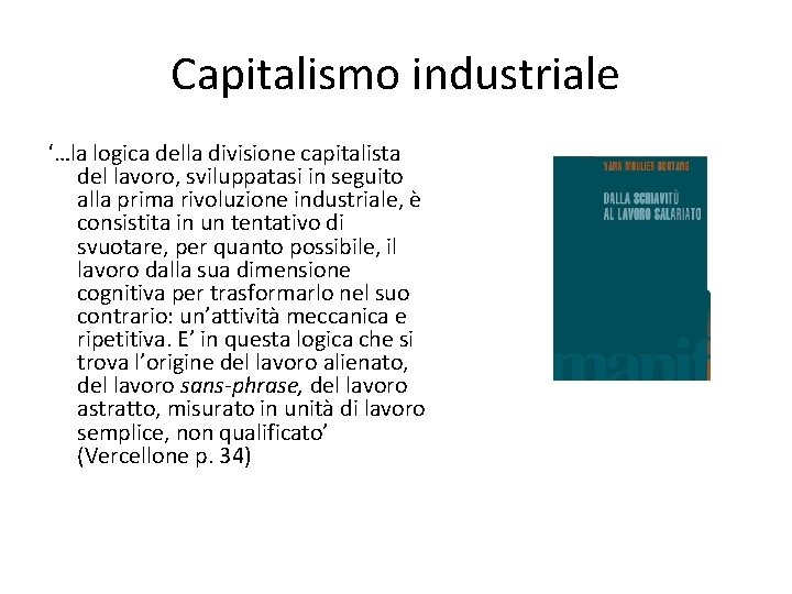 Capitalismo industriale ‘…la logica della divisione capitalista del lavoro, sviluppatasi in seguito alla prima