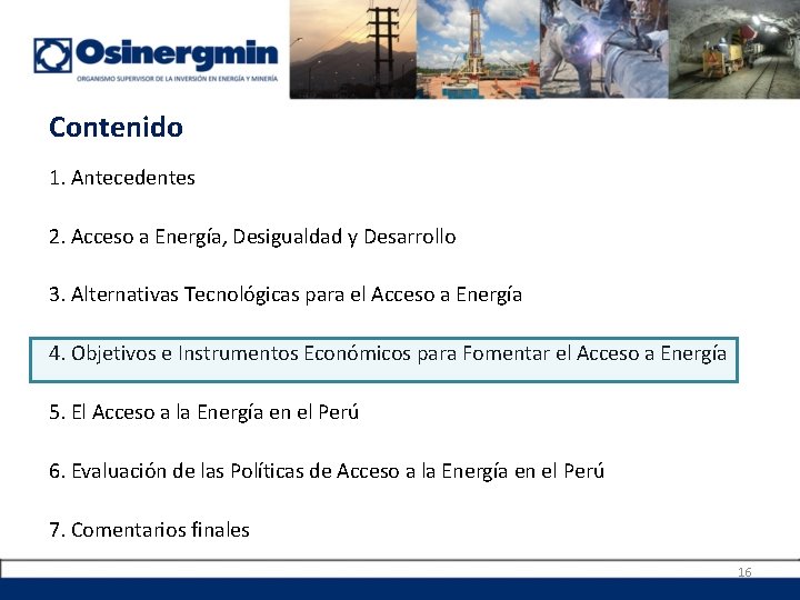 Contenido 1. Antecedentes 2. Acceso a Energía, Desigualdad y Desarrollo 3. Alternativas Tecnológicas para