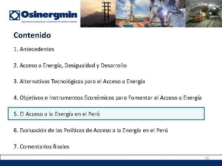 Contenido 1. Antecedentes 2. Acceso a Energía, Desigualdad y Desarrollo 3. Alternativas Tecnológicas para