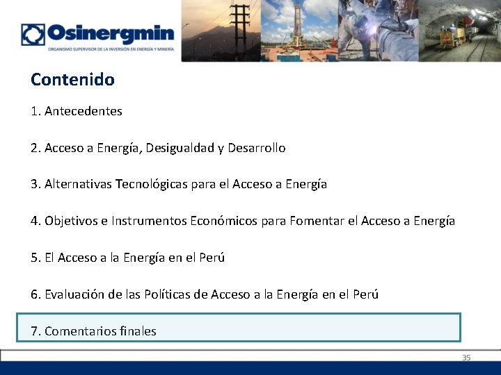 Contenido 1. Antecedentes 2. Acceso a Energía, Desigualdad y Desarrollo 3. Alternativas Tecnológicas para