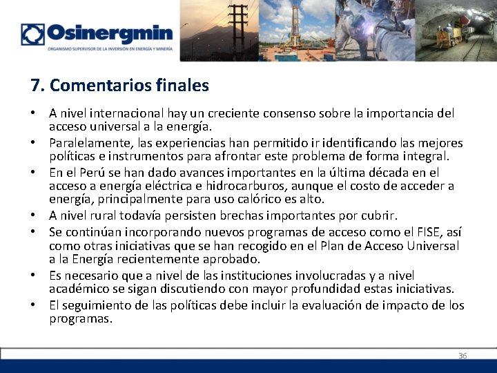 7. Comentarios finales • A nivel internacional hay un creciente consenso sobre la importancia