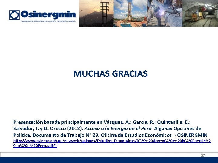 MUCHAS GRACIAS Presentación basada principalmente en Vásquez, A. ; García, R. ; Quintanilla, E.