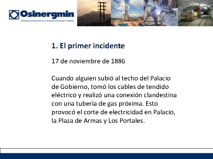 1. El primer incidente 17 de noviembre de 1886 Cuando alguien subió al techo