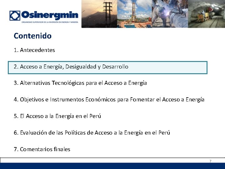 Contenido 1. Antecedentes 2. Acceso a Energía, Desigualdad y Desarrollo 3. Alternativas Tecnológicas para