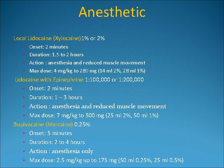 Anesthetic Local Lidocaine (Xylocaine)1% or 2% • Onset: 2 minutes • Duration: 1. 5