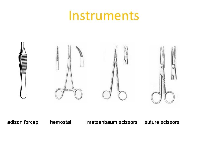 Instruments adison forcep hemostat metzenbaum scissors suture scissors 