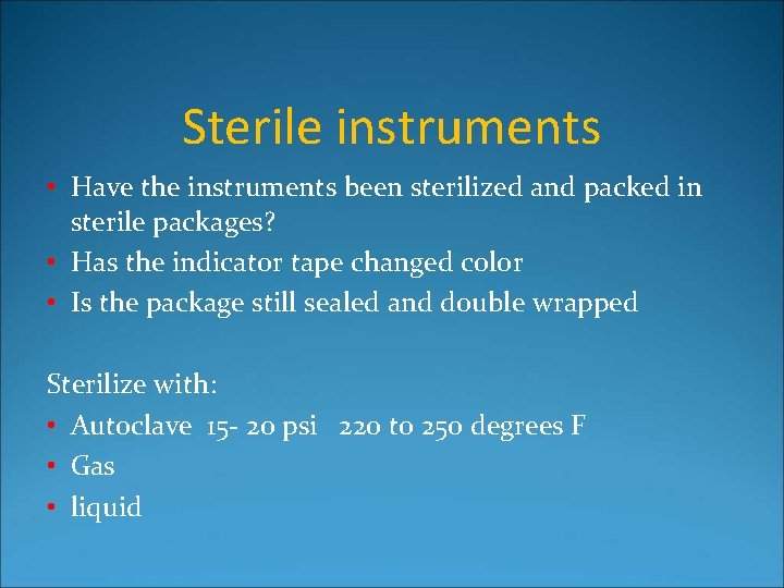 Sterile instruments • Have the instruments been sterilized and packed in sterile packages? •