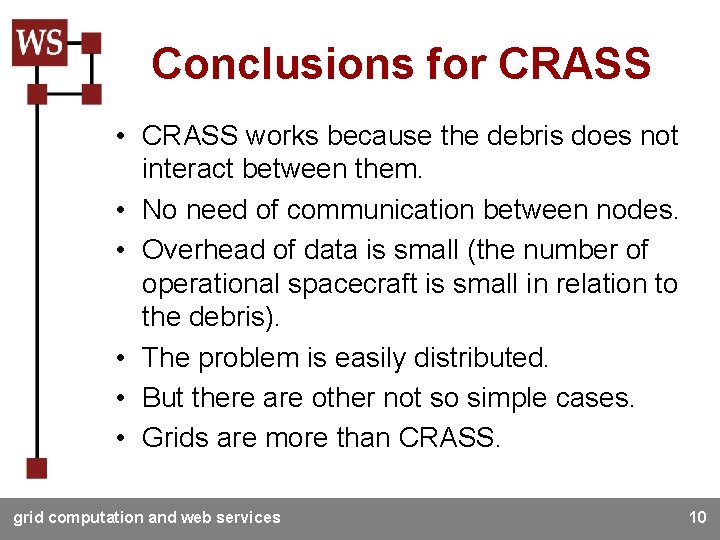 Conclusions for CRASS • CRASS works because the debris does not interact between them.