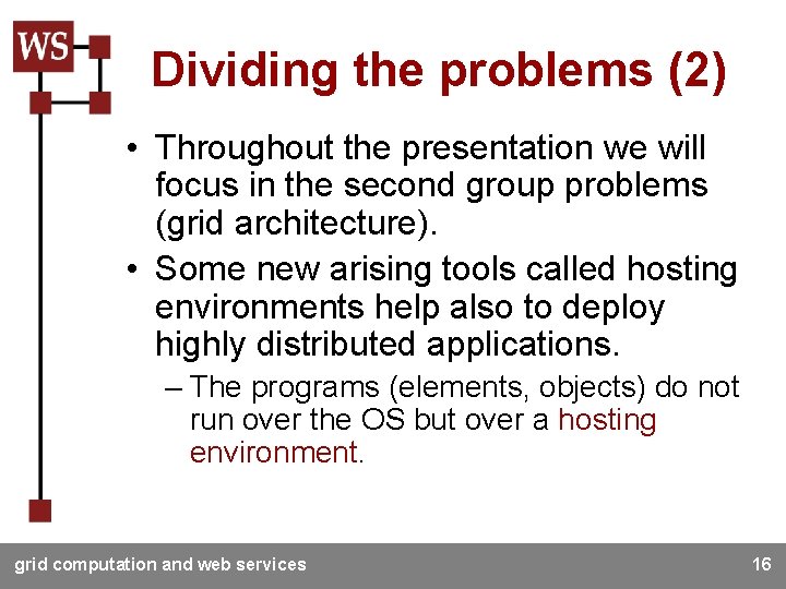 Dividing the problems (2) • Throughout the presentation we will focus in the second