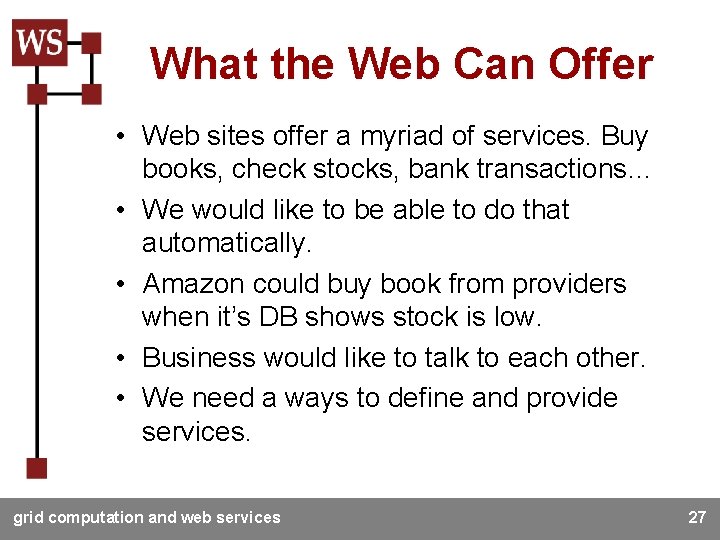 What the Web Can Offer • Web sites offer a myriad of services. Buy