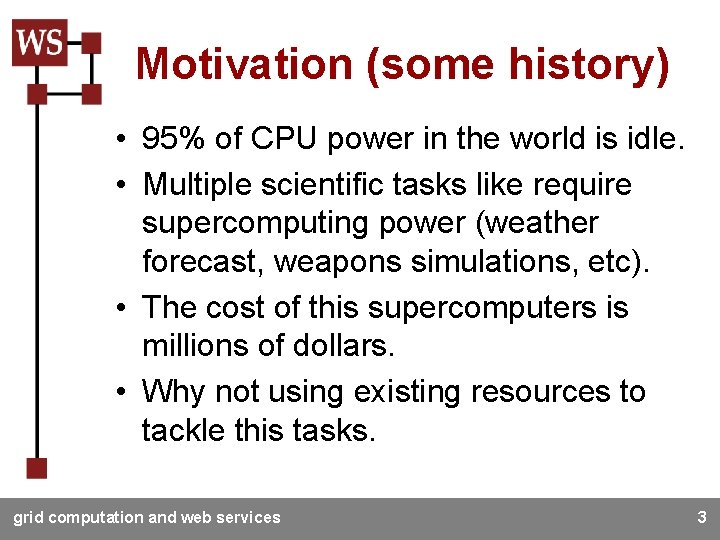 Motivation (some history) • 95% of CPU power in the world is idle. •