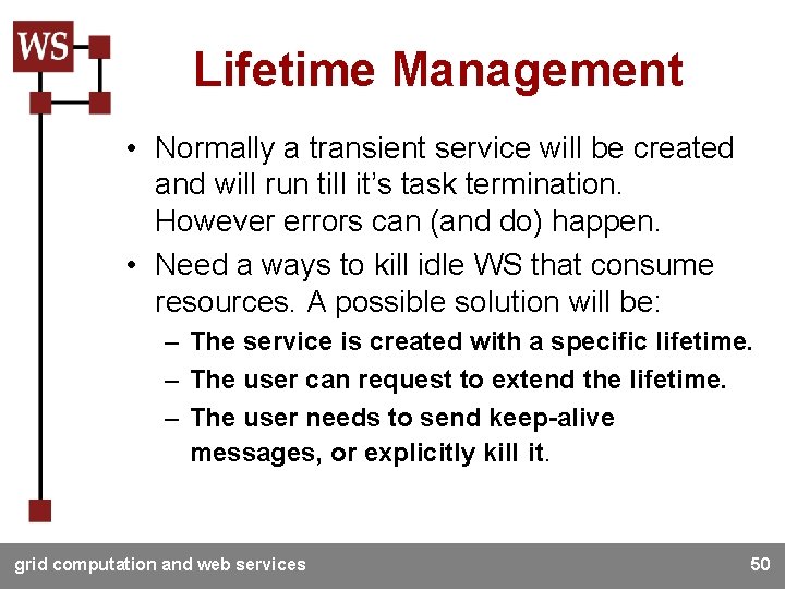 Lifetime Management • Normally a transient service will be created and will run till