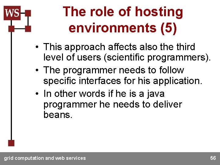 The role of hosting environments (5) • This approach affects also the third level