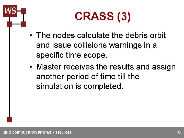 CRASS (3) • The nodes calculate the debris orbit and issue collisions warnings in