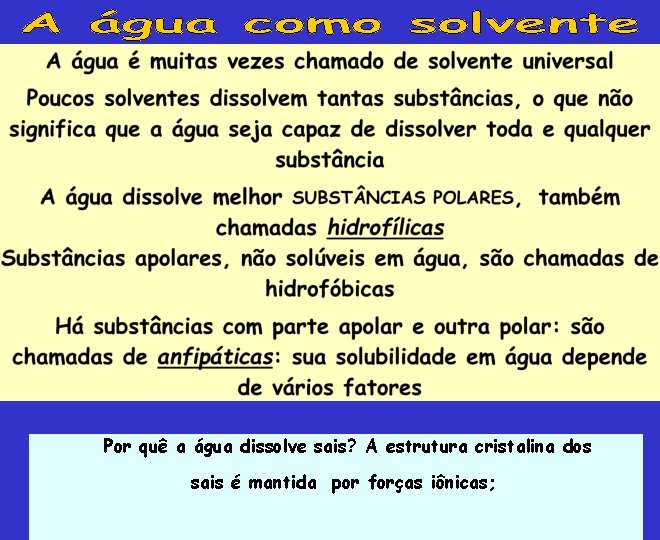 Por quê a água dissolve sais? A estrutura cristalina dos sais é mantida por