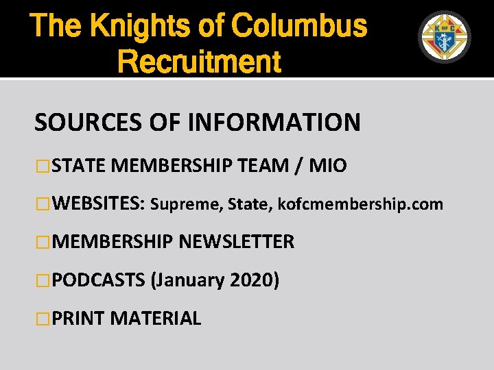 The Knights of Columbus Recruitment SOURCES OF INFORMATION �STATE MEMBERSHIP TEAM / MIO �WEBSITES: