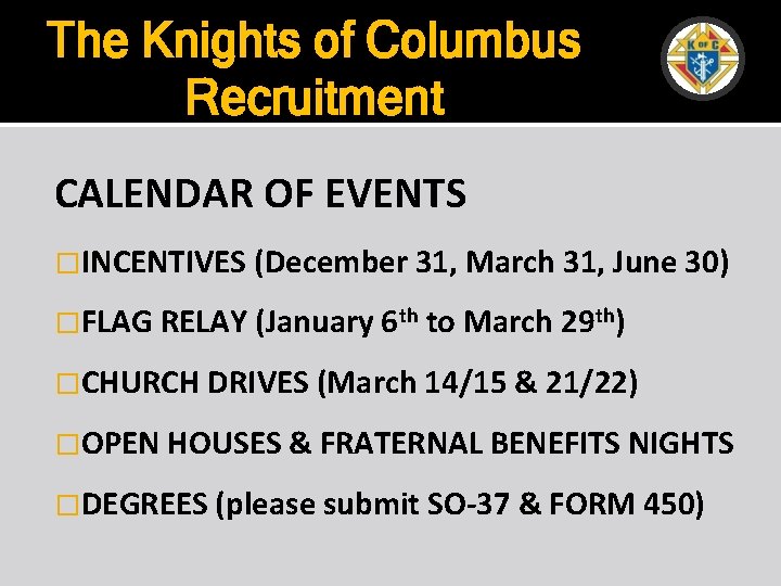 The Knights of Columbus Recruitment CALENDAR OF EVENTS �INCENTIVES (December 31, March 31, June