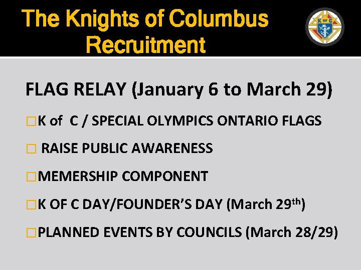 The Knights of Columbus Recruitment FLAG RELAY (January 6 to March 29) �K of