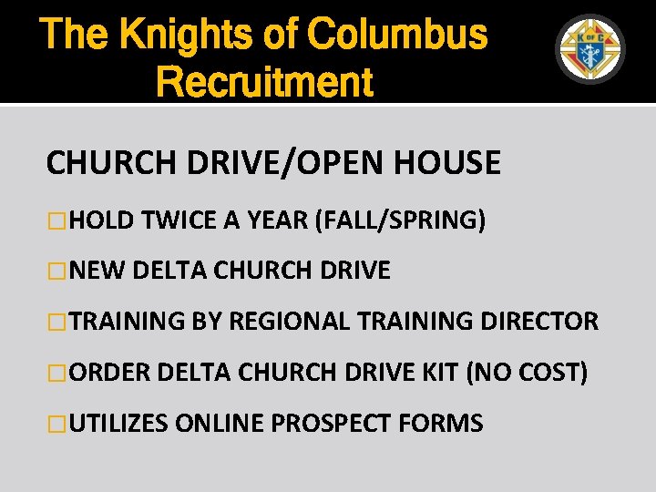 The Knights of Columbus Recruitment CHURCH DRIVE/OPEN HOUSE �HOLD TWICE A YEAR (FALL/SPRING) �NEW