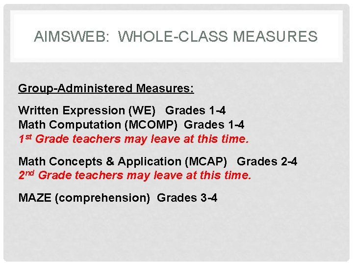 AIMSWEB: WHOLE-CLASS MEASURES Group-Administered Measures: Written Expression (WE) Grades 1 -4 Math Computation (MCOMP)