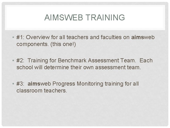 AIMSWEB TRAINING • #1: Overview for all teachers and faculties on aimsweb components. (this