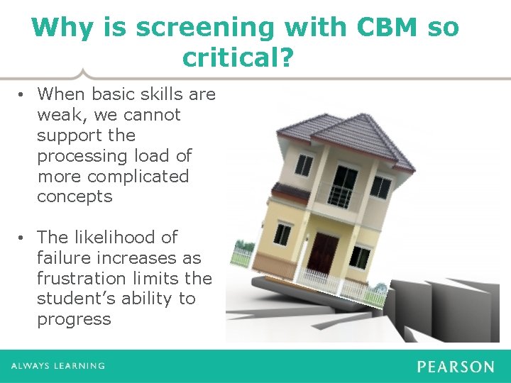 Why is screening with CBM so critical? • When basic skills are weak, we