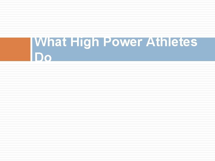 What High Power Athletes Do 