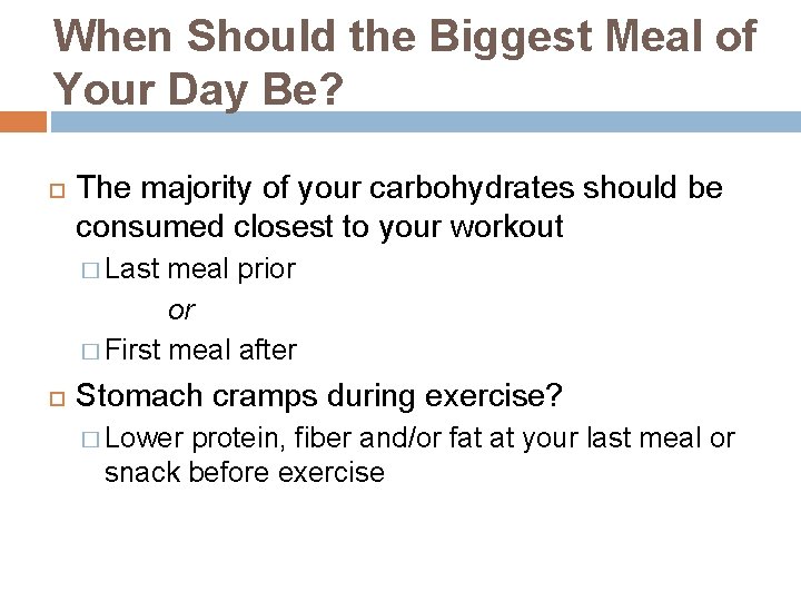 When Should the Biggest Meal of Your Day Be? The majority of your carbohydrates