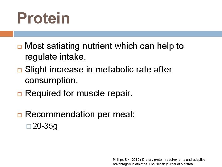 Protein Most satiating nutrient which can help to regulate intake. Slight increase in metabolic