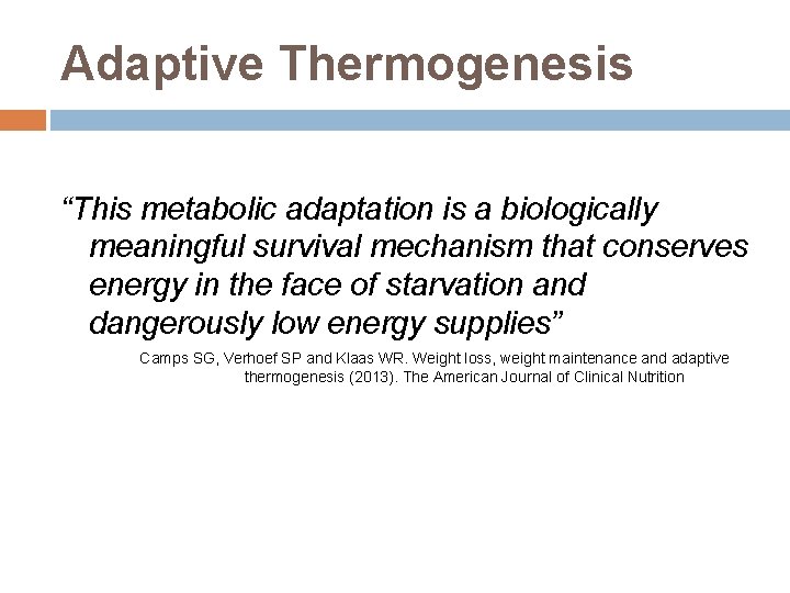 Adaptive Thermogenesis “This metabolic adaptation is a biologically meaningful survival mechanism that conserves energy