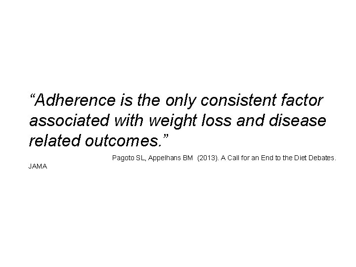 “Adherence is the only consistent factor associated with weight loss and disease related outcomes.