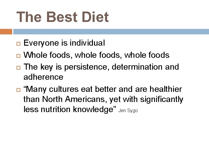 The Best Diet Everyone is individual Whole foods, whole foods The key is persistence,