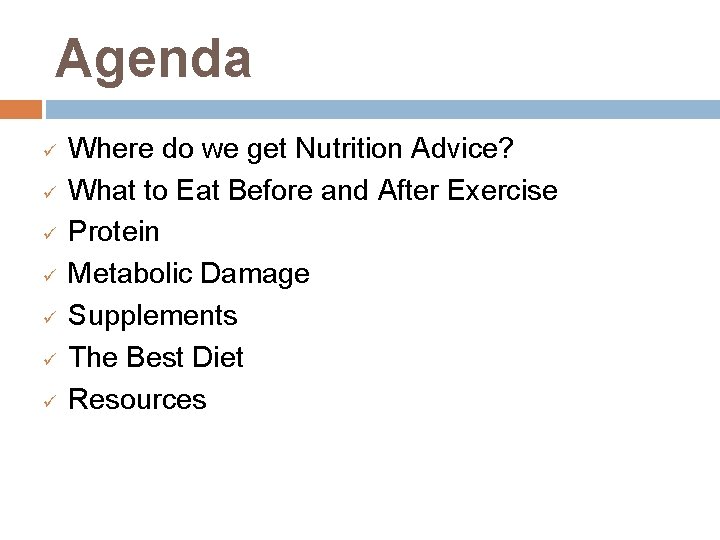 Agenda ü ü ü ü Where do we get Nutrition Advice? What to Eat