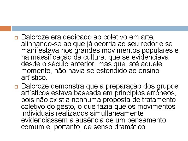  Dalcroze era dedicado ao coletivo em arte, alinhando-se ao que já ocorria ao