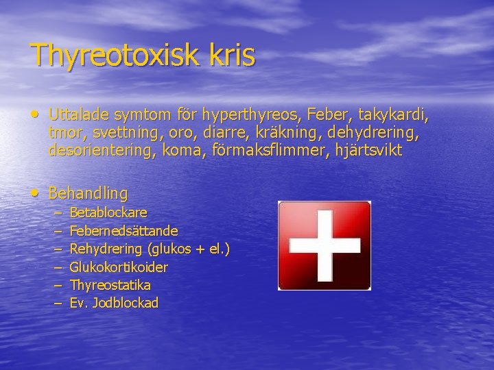 Thyreotoxisk kris • Uttalade symtom för hyperthyreos, Feber, takykardi, tmor, svettning, oro, diarre, kräkning,