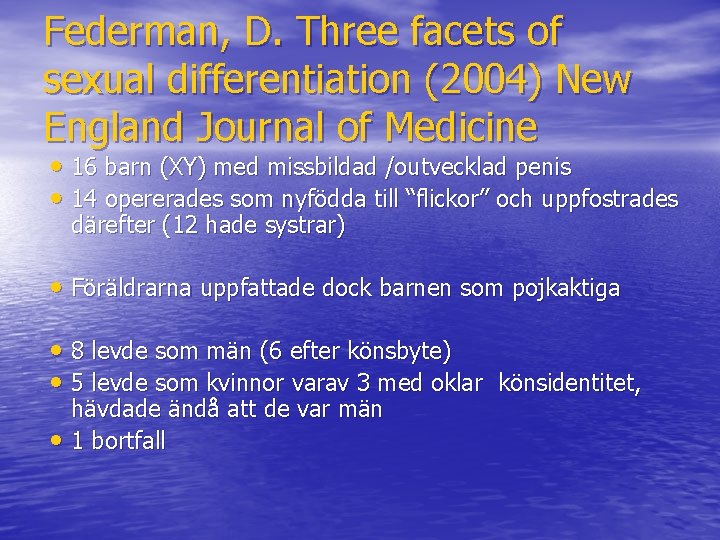 Federman, D. Three facets of sexual differentiation (2004) New England Journal of Medicine •