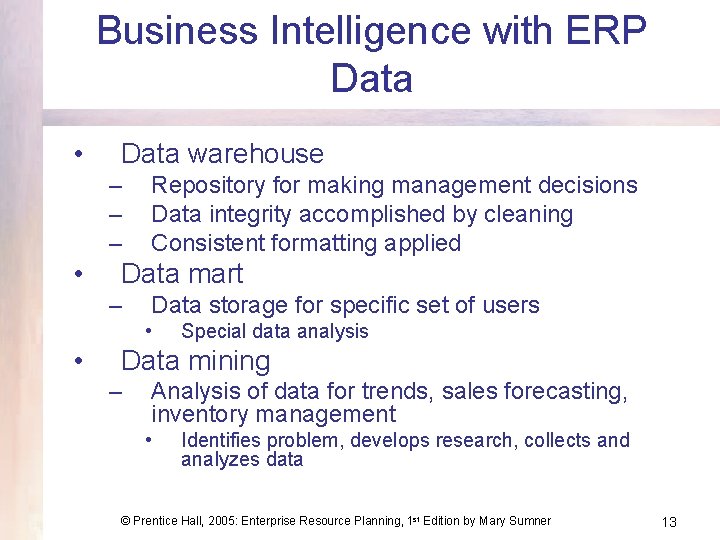 Business Intelligence with ERP Data • Data warehouse – – – • Repository for