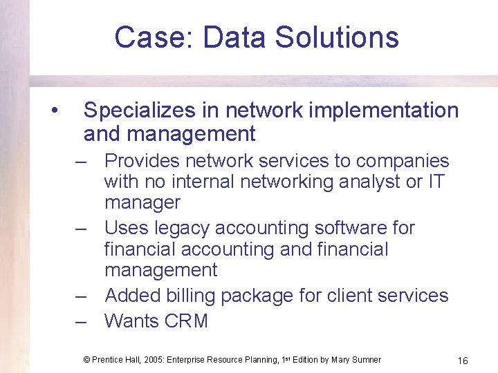 Case: Data Solutions • Specializes in network implementation and management – Provides network services